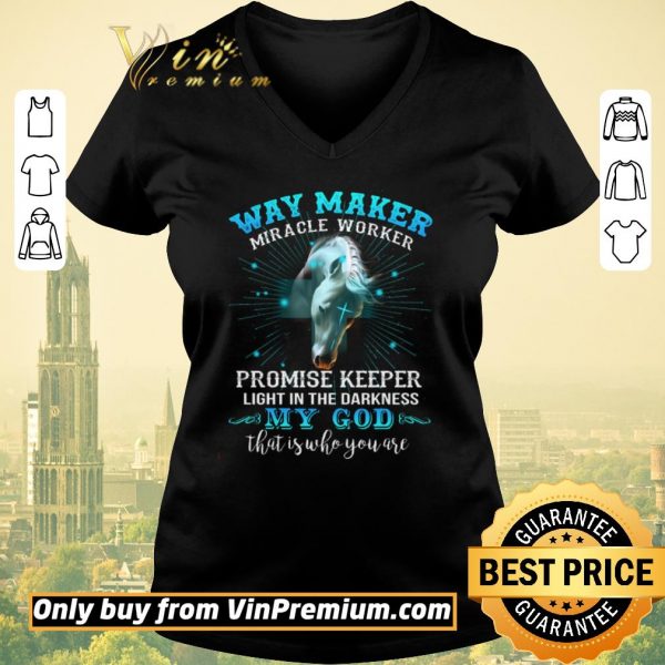Premium Horse Way Maker Miracle Worker Promise Keeper Light In The Darkness My God shirt sweater