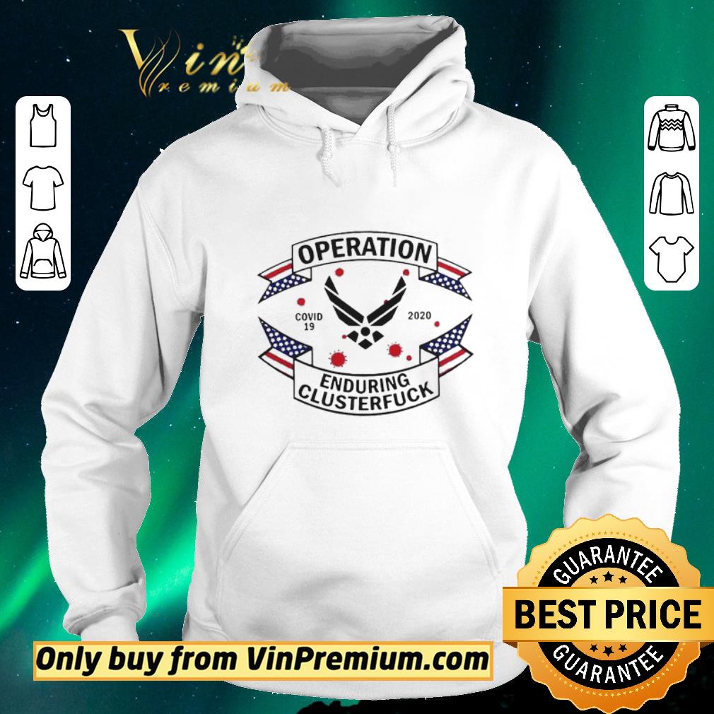 Original Air Force Operation COVID 19 2020 Enduring Clusterfuck shirt sweater 45c61320 original air force operation covid 19 2020 enduring clusterfuck shirt sweater 4 - Original Air Force Operation COVID 19 2020 Enduring Clusterfuck shirt sweater