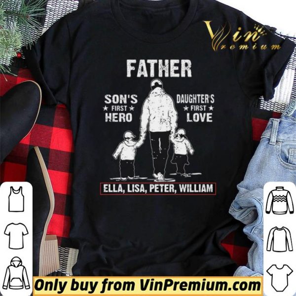Father Son’s First Hero Daughter’s First Love Ella Lisa Peter William shirt sweater