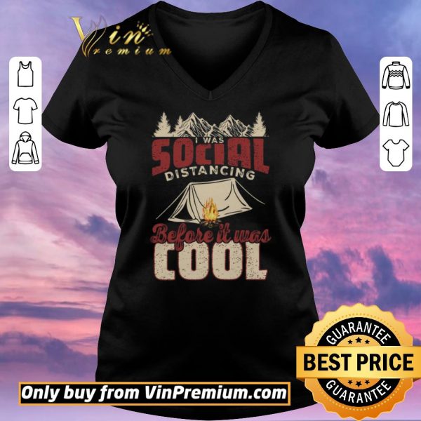 Top Camping I Was Social Distancing Before It Was Cool shirt sweater
