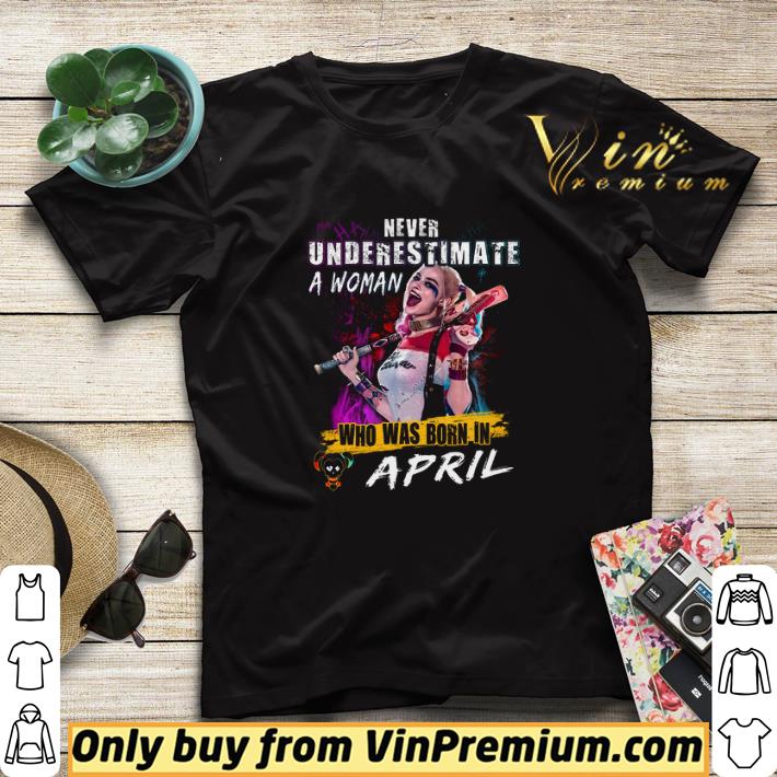 4a5a4e9e harley quinn never underestimate a woman who was born in april shirt sweater 4 - Harley Quinn Never Underestimate A Woman Who Was Born In April shirt sweater