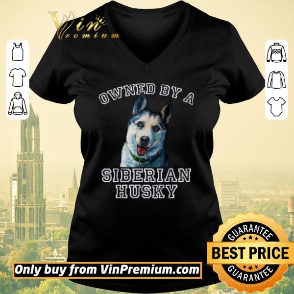 Pretty Owned By A Siberian Husky shirt sweater