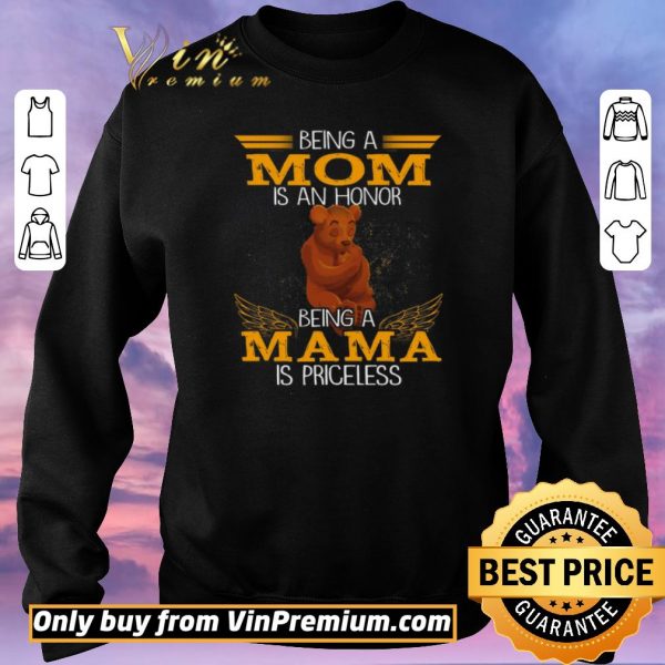 Funny Bear Being A Mom Is An Honor Being A Mom Is Priceless shirt sweater