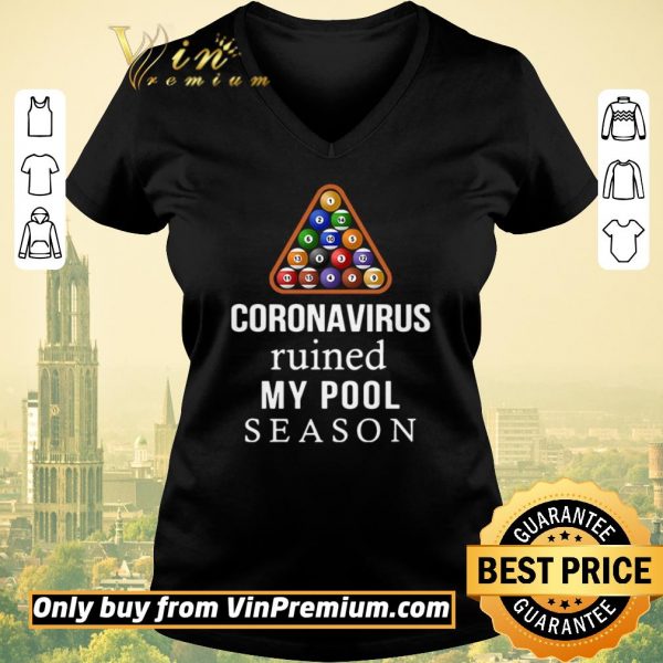 Funny Coronavirus ruined my pool season shirt sweater