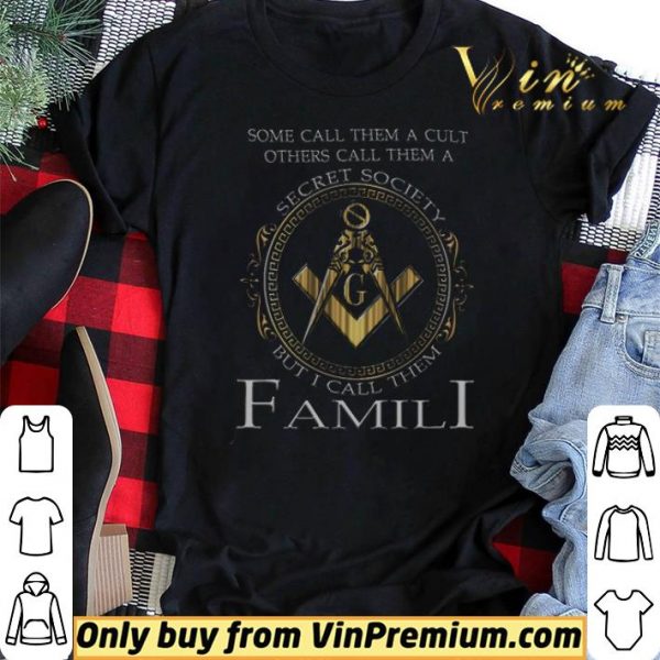 Some Call Them A Cult Others Call Them A Secret Society But I Call Them Famili shirt sweater
