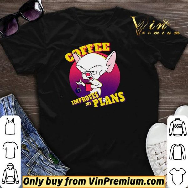 Coffee improves my plans shirt sweater