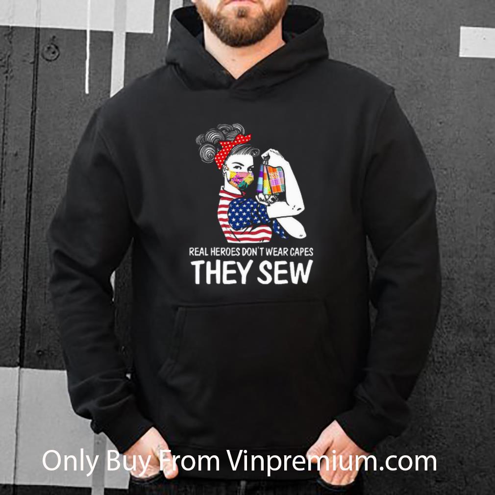 51613827 great real heroes don t wear capes they sew american flag covid 19 shirt 4 - Great Real Heroes Don’t Wear Capes They Sew American Flag Covid-19 shirt