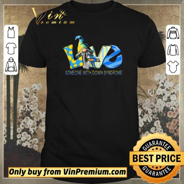 Funny Gnomes Love Someone With Down Syndrome Awareness shirt sweater
