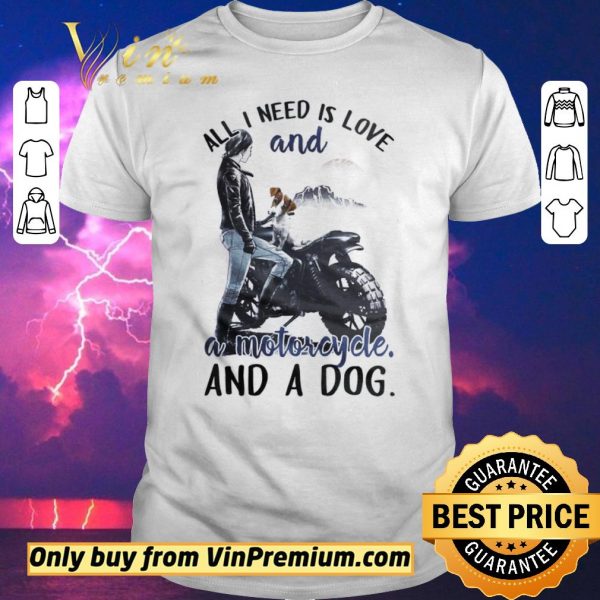 Original Girl All I Need Is Love And A Motorcycle And A Dog shirt sweater