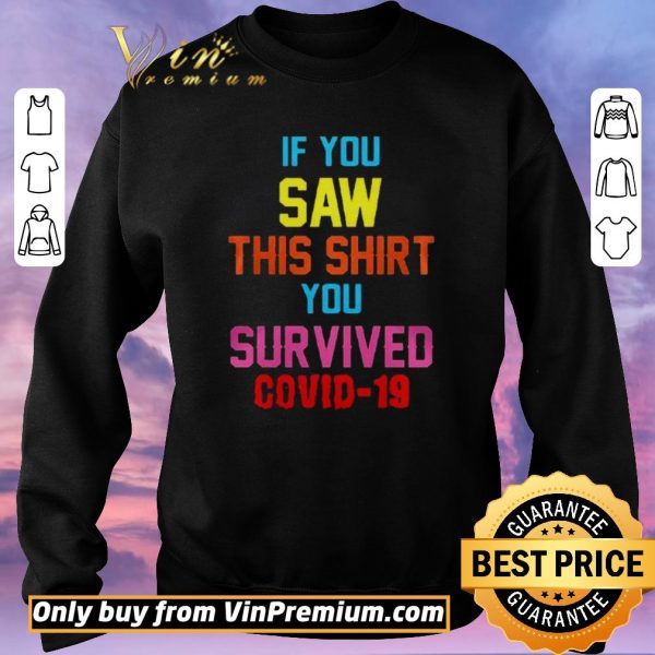 Funny If you saw this you survived covid19 shirt sweater