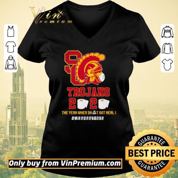 Awesome USC Trojans 2020 the year when shit got real #quarantined shirt sweater
