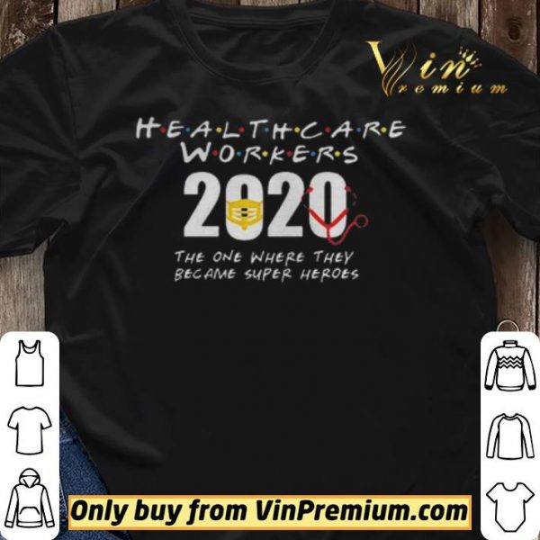 Health Care Workers 2020 the one where they became super heroes shirt sweater