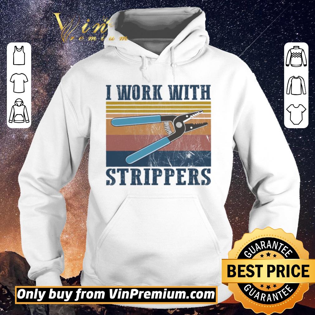 58bba156 funny i work with strippers vintage shirt sweater 4 - Funny I Work With Strippers Vintage shirt sweater