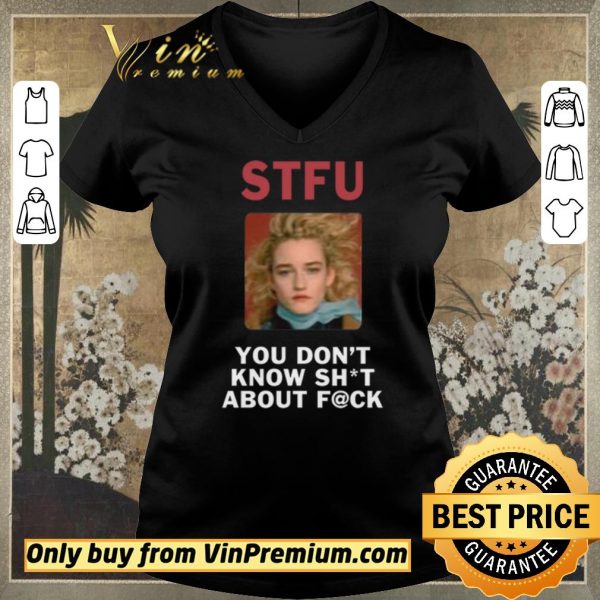 Awesome STFU You Don’t Know About Fuck shirt sweater