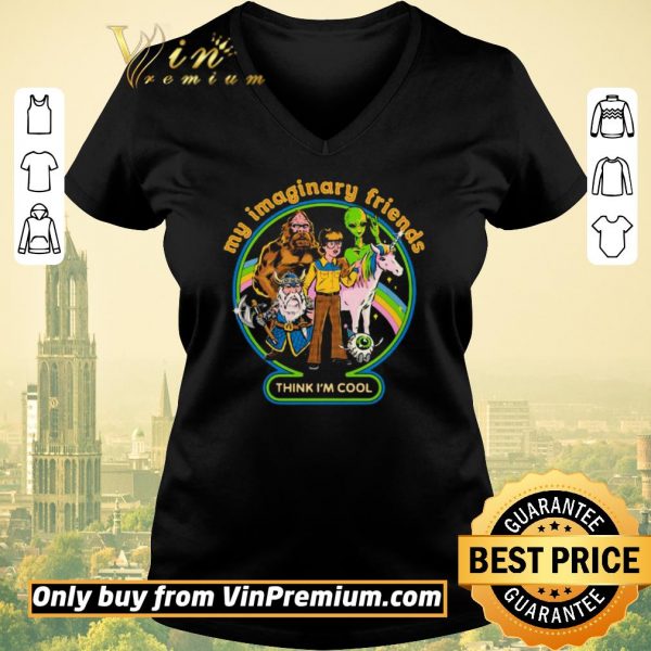 Original My Imaginary Friends Think Im Cool shirt sweater