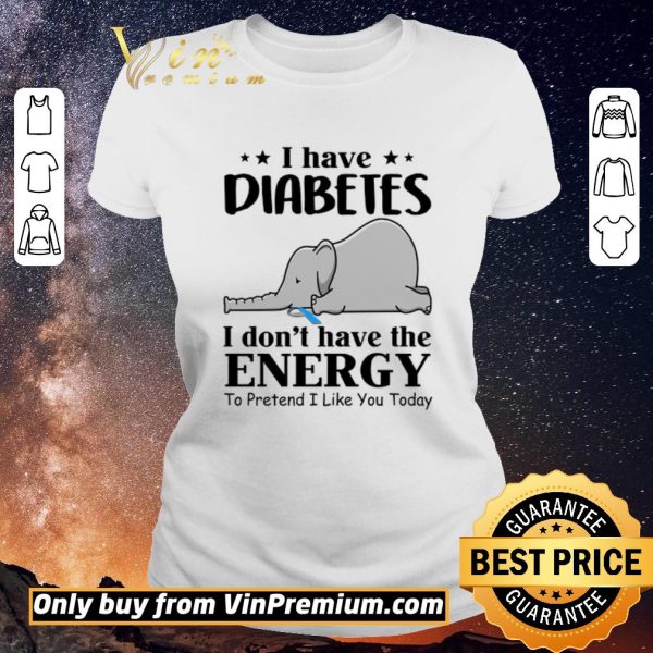 Awesome Elephant I Have Diabetes I Don’t Have The Energy To Pretend I Like You Today shirt sweater