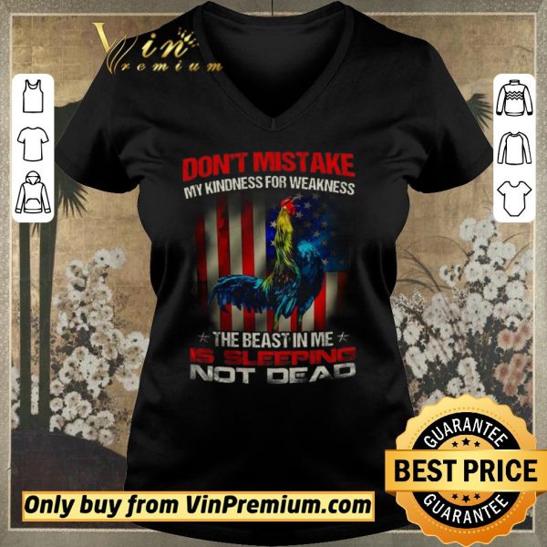 Official Rooster American Flag Don’t Mistake My Kindness For Weakness The Beast In Me shirt sweater