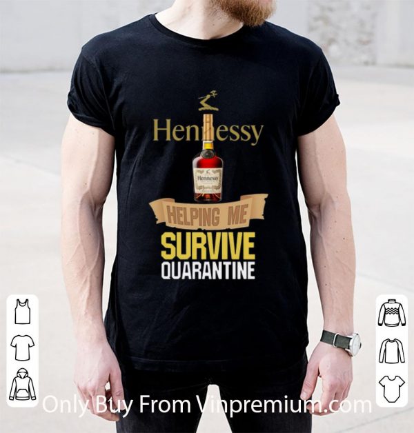 Great Hennessy Helping Me Survive Quarantine Covid-19 shirt