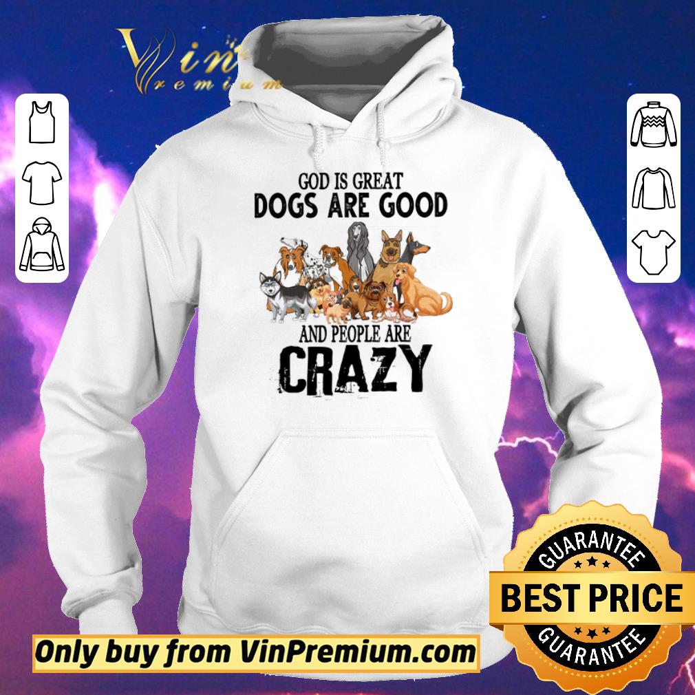 5e77299d official god is great dogs are good and people are crazy shirt sweater 4 - Official God Is Great Dogs Are Good And People Are Crazy shirt sweater