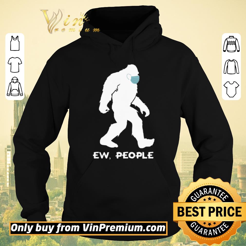 5ecde238 funny bigfoot mask ew people shirt sweater 4 - Funny Bigfoot Mask Ew People shirt sweater