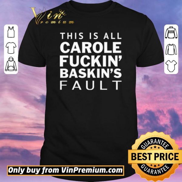 Official Carole Fuckin Baskins Fault shirt sweater