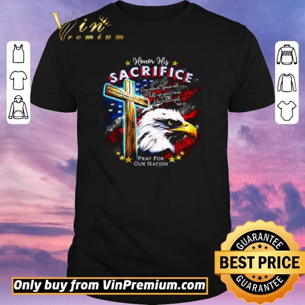 Hot Honor his sacrifice pray for our nation America flag shirt sweater