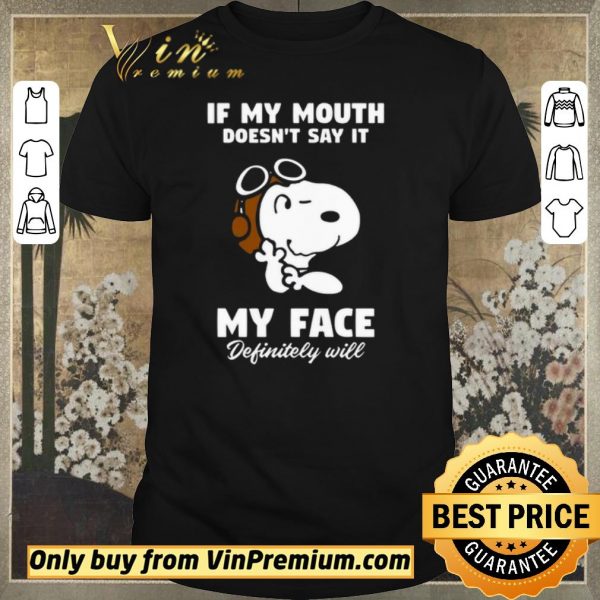 Funny Snoopy If My Mouth Doesn’t Say It My Face Definitely Will shirt sweater