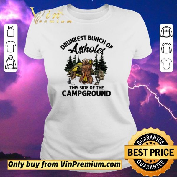 Premium Bear Drunkest Bunch Of Assholes This Side Of The Campground shirt sweater