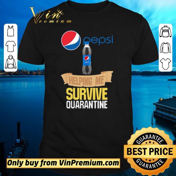 Premium Pepsi helping me survive quarantine shirt sweater