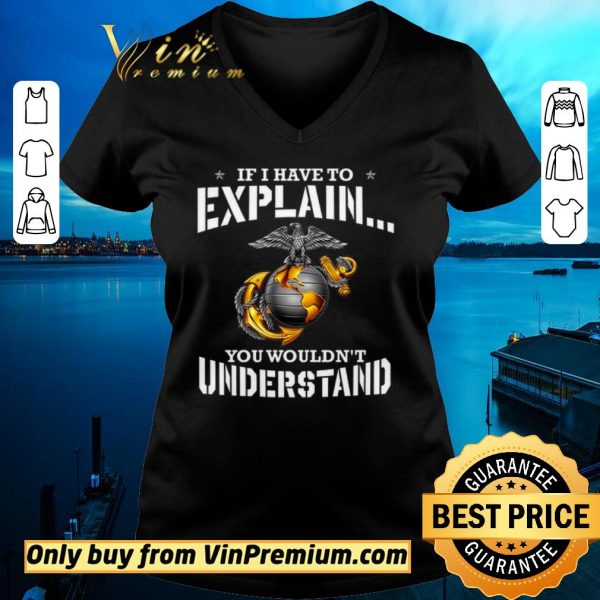 Premium Ega Marines If I Have To Explain You Wouldn’t Understand shirt sweater