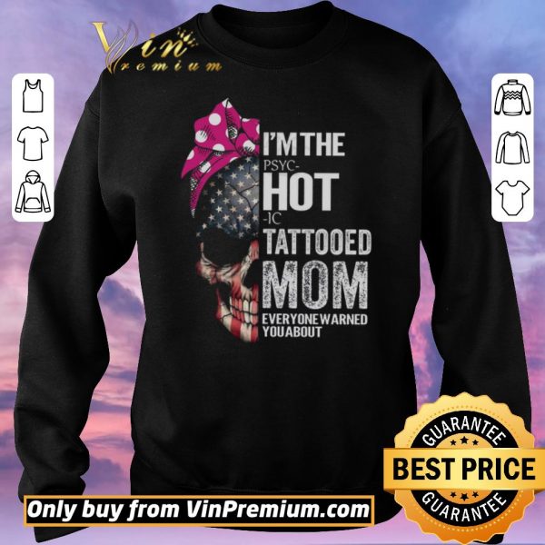 Hot Skull American Flag I’m The Pspc Hot Ic Tattooed Mom Everyone Warned You About shirt sweater