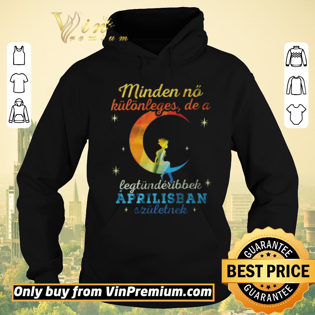 6323042f original minden no kulonleges de a legtunderibbek aprilisban szuletnek shirt sweater 4 - Original Minden No Kulonleges De A Legtunderibbek Aprilisban Szuletnek shirt sweater