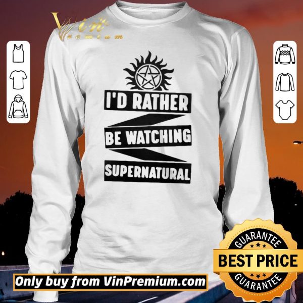 Premium Id Rather Be Watching Supernatural shirt sweater