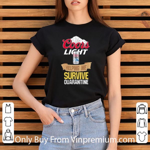 Great Coors Light Helping Me Survive Quarantine shirt