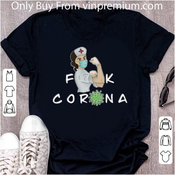 Nice Strong Nurse Fuck Corona shirt