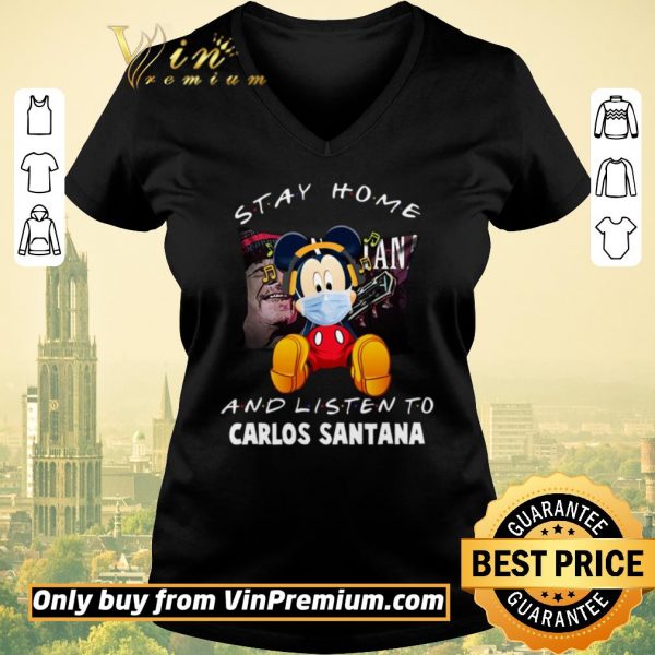 Premium Mickey Mouse Mask Stay Home And Listen To Carlos Santana shirt sweater