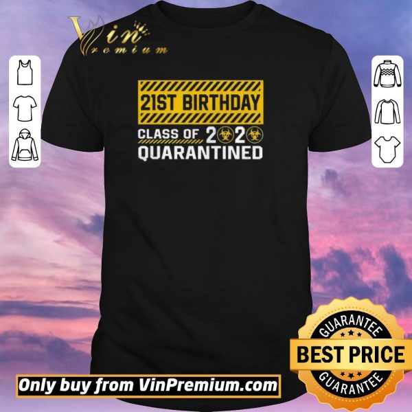 Nice 21st Birthday class of 2020 quarantined shirt sweater