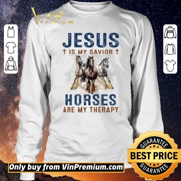 Pretty Jesus Is My Savior Horses Are My Therapy shirt sweater