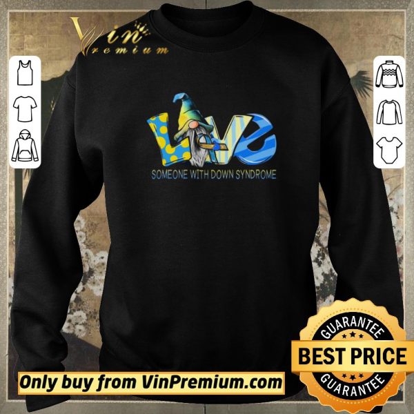 Funny Gnomes Love Someone With Down Syndrome Awareness shirt sweater