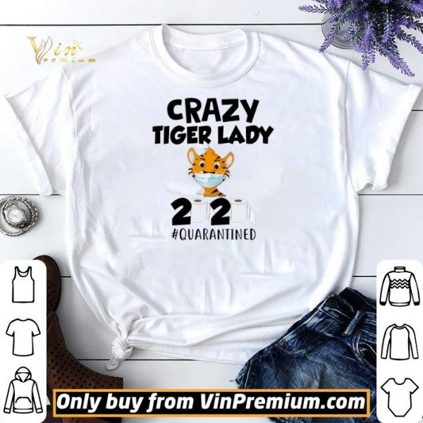 Crazy Tiger Lady Mask Paper Toilet 2020 Quarantined shirt sweater