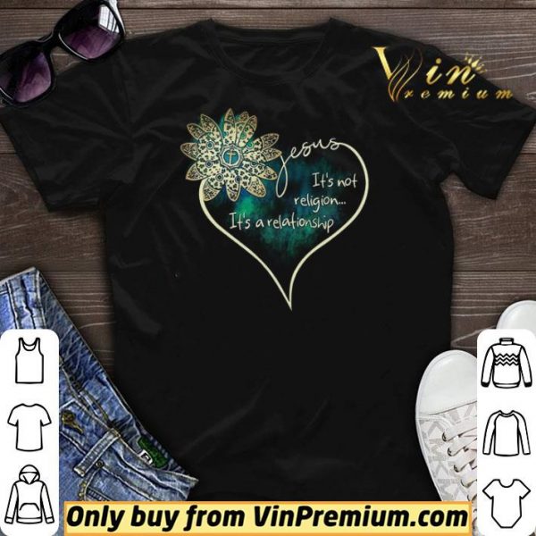 Flower Jesus It’s Not Religion It’s A Relationship shirt sweater