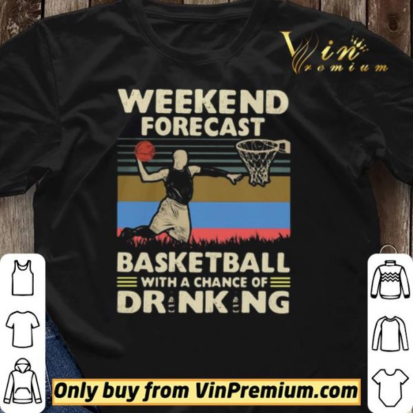 Weekend Forecast Basketball With A Chance Of Drinking Beer Vintage shirt sweater