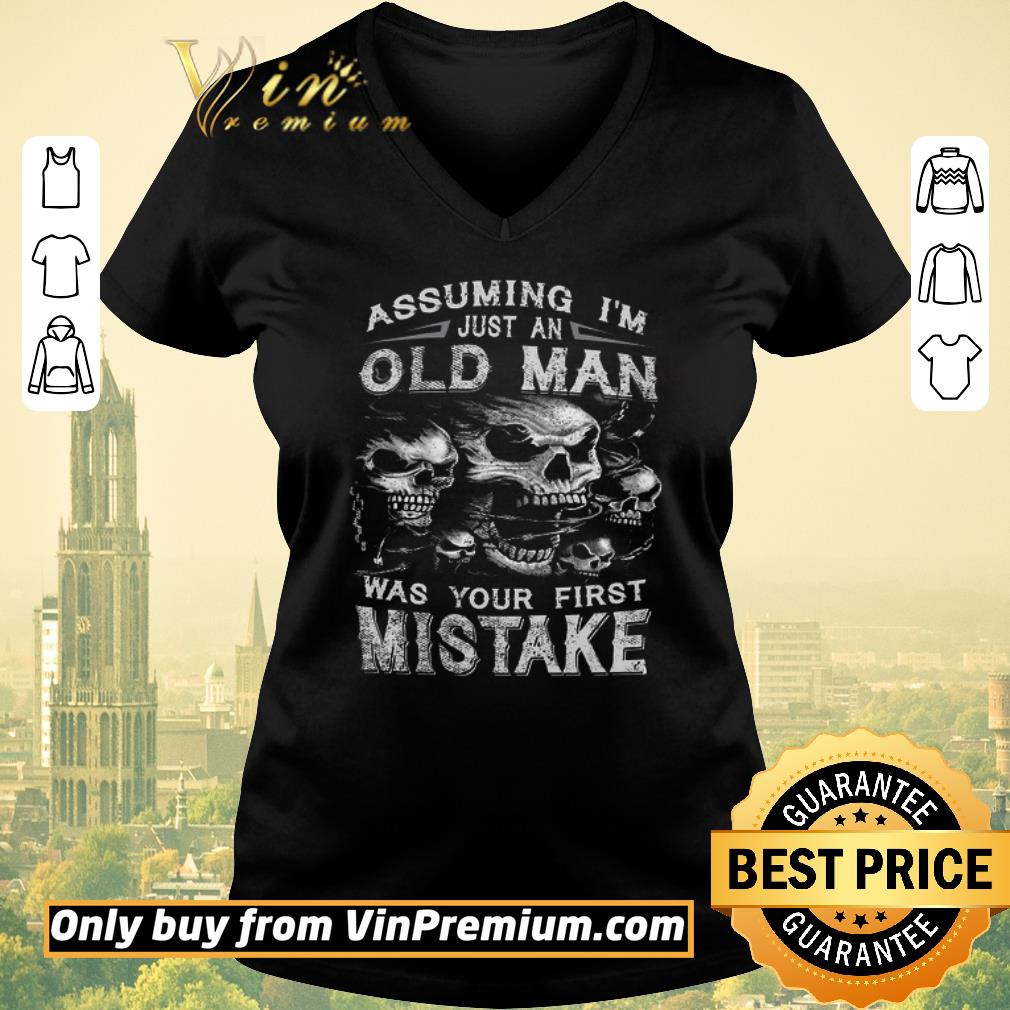 Premium Skull Assuming I’m Just An Old Man Was Your First Mistake shirt sweater Premium Skull Assuming I’m Just An Old Man Was Your First Mistake shirt sweater