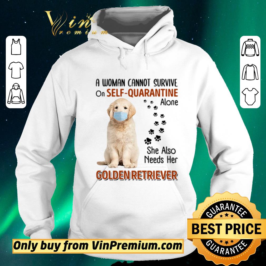 Premium A woman cannot survive on self-quarantine alone she also needs her Golden Retriever shirt sweater 7136d334 premium a woman cannot survive on self quarantine alone she also needs her golden retriever shirt sweater 4 - Premium A woman cannot survive on self-quarantine alone she also needs her Golden Retriever shirt sweater