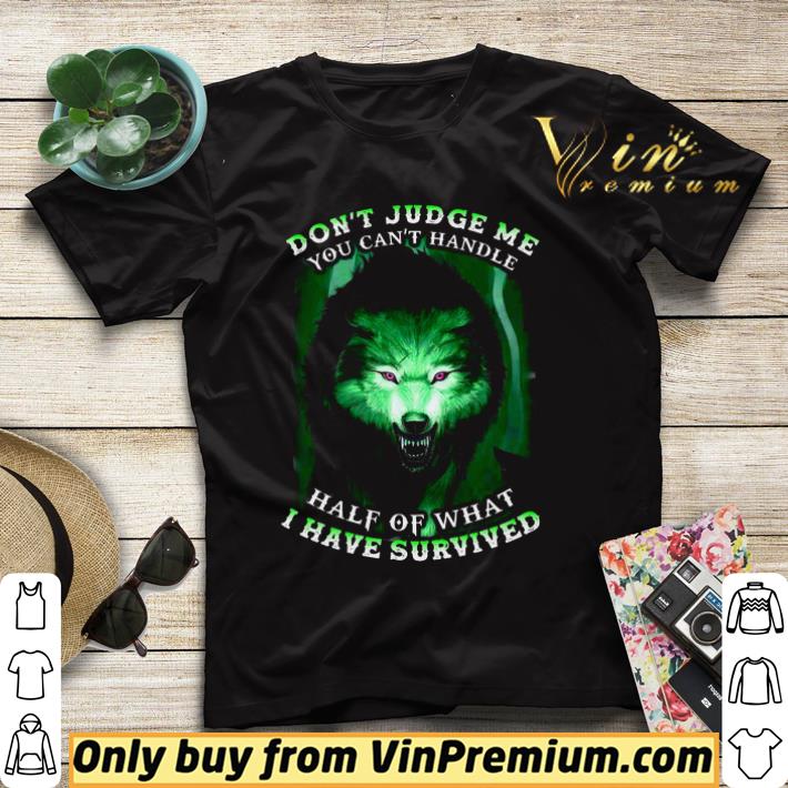 Wolves Don't Judge Me You Can't Handle Half Of What I Have Survived shirt sweater 71e18498 wolves don t judge me you can t handle half of what i have survived shirt sweater 4 - Wolves Don't Judge Me You Can't Handle Half Of What I Have Survived shirt sweater