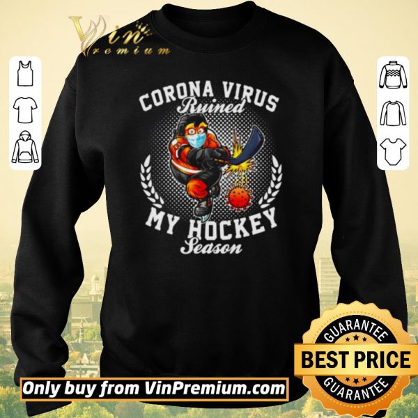 Top Corona virus ruined my hockey season shirt sweater