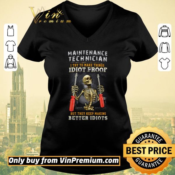 Official Skeleton Maintenance Technician I Try To Make Things Idiot Proof shirt sweater