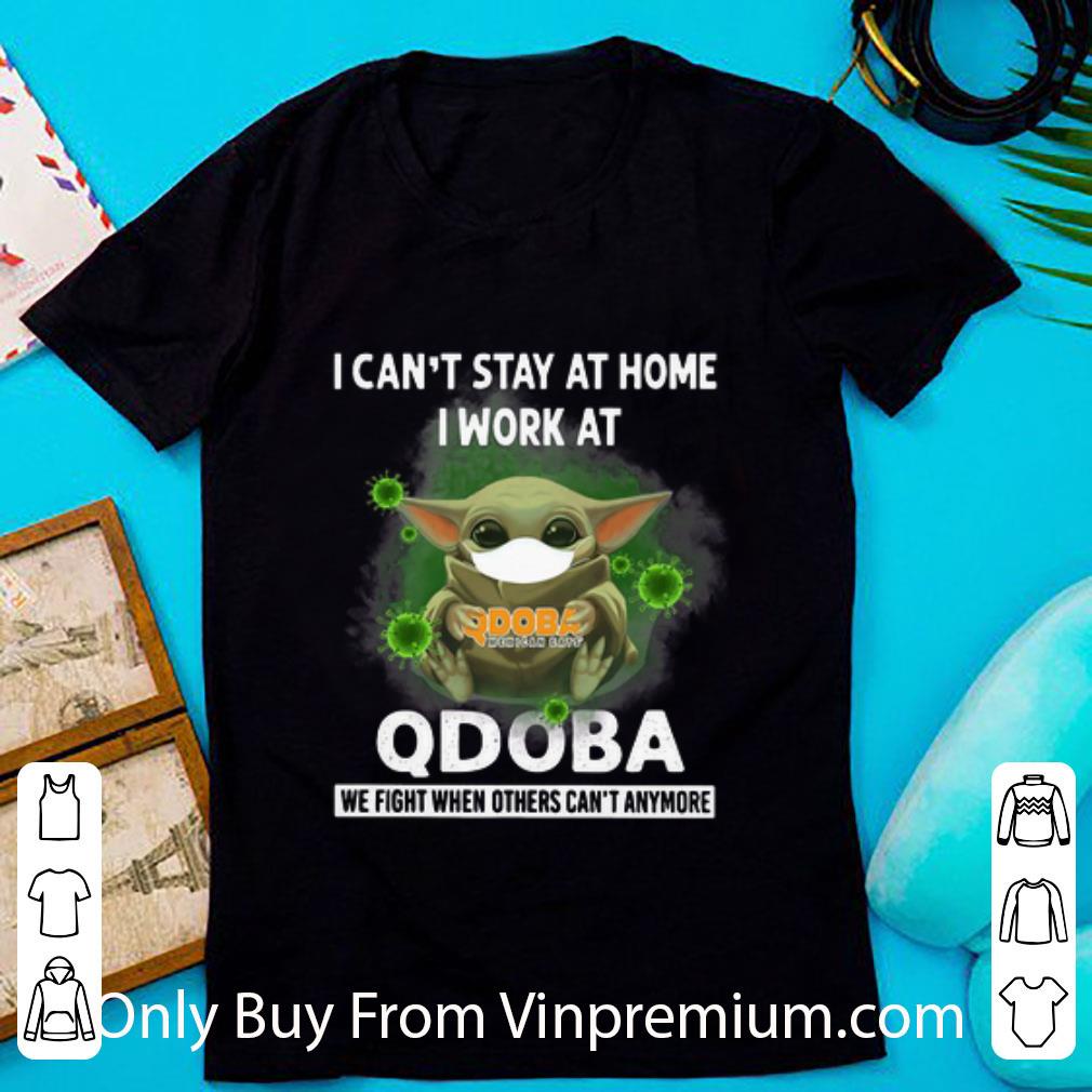 Pretty Baby Yoda I Can’t Stay At Home I Work At QDOBA Coronavirus shirt Pretty Baby Yoda I Can’t Stay At Home I Work At QDOBA Coronavirus shirt