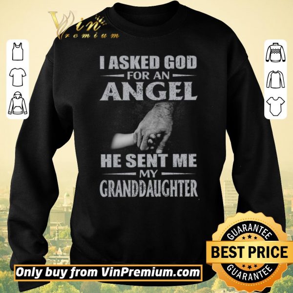 Official I Asked God For An Angel He Sent Me My Granddaughter shirt sweater