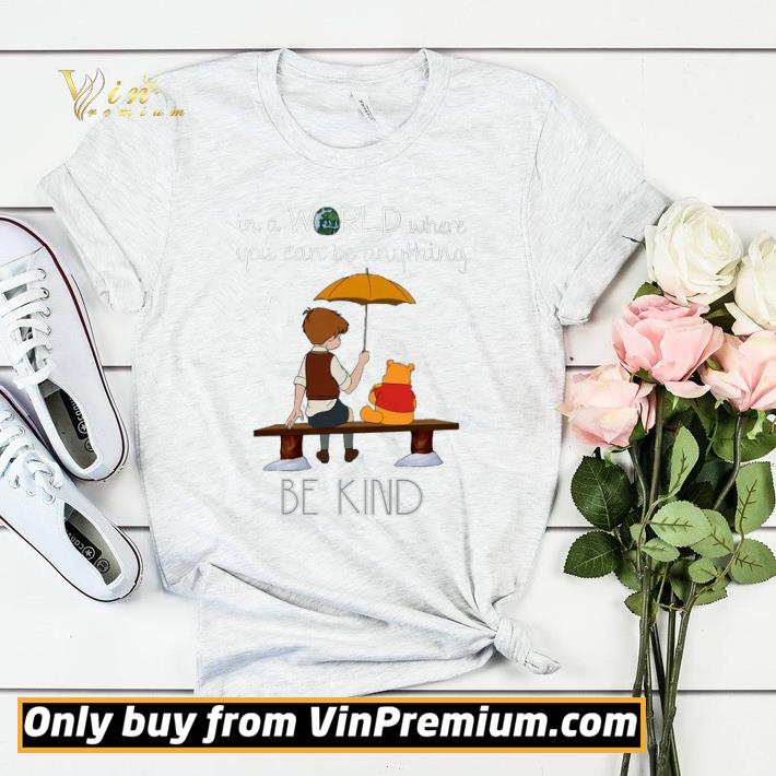 77f80036 winnie the pooh in a world where you can be anything be kind shirt sweater 4 - Winnie The Pooh In A World Where You Can Be Anything Be Kind shirt sweater
